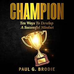 Champion: Ten Ways to Develop a Successful Mindset cover art