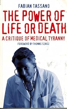 Paperback The Power of Life or Death: A Critique of Medical Tyranny [Unqualified] Book