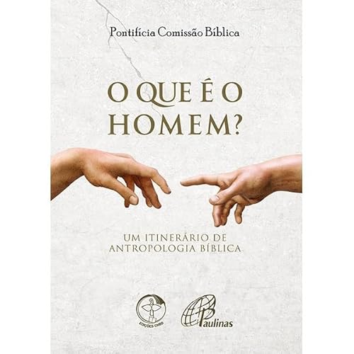 O que e o homem? – um itinerario de antropologia biblica: pontificio comissao biblica