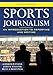Sports Journalism: An Introduction to Reporting and Writing
