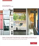  Das zukunftsfähige Einfamilienhaus?: Lösungen aus Deutschland, Österreich und der Schweiz