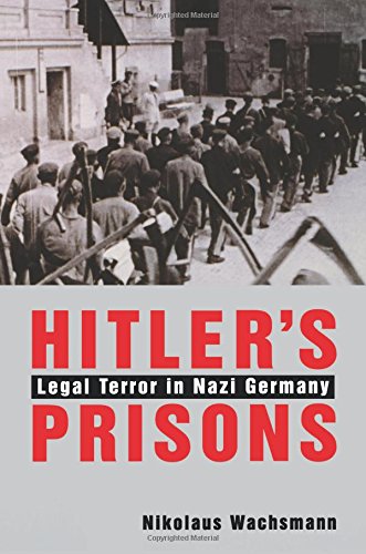 Hitlerâ€™s Prisons: Legal Terror in Nazi Germany