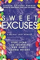 Sweet Excuses: Stop Lying to Yourself and Start Losing Weight 0986159255 Book Cover