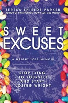 Paperback Sweet Excuses: Stop Lying to Yourself and Start Losing Weight (The Sweet Series) Book