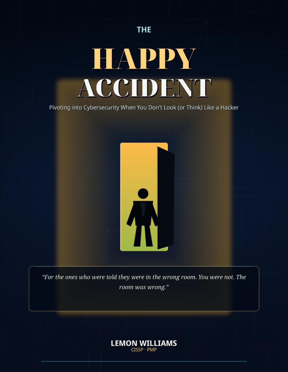 The Happy Accident: Pivoting into Cybersecurity When You Don't Look (or Think) Like a Hacker Format