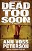 Dead Too Soon: A Thriller (Val Ryker series) (Volume 3)