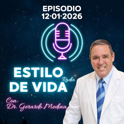 🎙️ Estilo de Vida con Gerardo Medina &ndash; Episodio 12&middot;01&middot;2026 copertina
