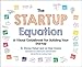 The Startup Equation: A Visual Guidebook to Building Your Startup