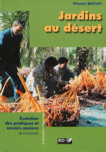 Télécharger Jardins au désert: Évolution des pratiques et savoirs oasiens (Jérid tunisien) (A travers champs) livre En ligne
