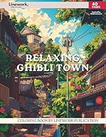 Relaxing Ghibli Town Coloring Book: Indulge in Over 30 Serene Town Scenes - Ghibli-Inspired Coloring Pages to Unleash Your Artistic Talent (An ... Ghibli Inspired Coloring Book Collection) B0D2RKWFXX Book Cover
