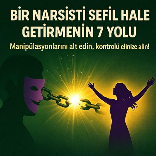 NARSİSTİ SEFİL HALE GETİRMENİN 7 YOLU!