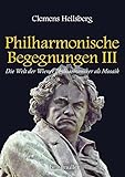  Philharmonische Begegnungen 3: Die Welt der Wiener Philharmoniker als Mosaik