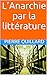 L’Anarchie par la littérature