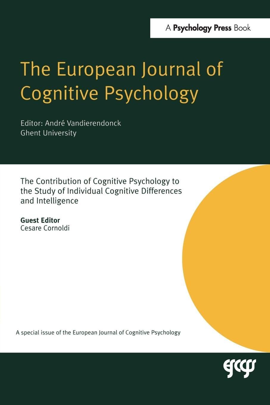 The Contribution of Cognitive Psychology to the Study of Individual Cognitive Differences and Intelligence: A Special Issue of the European Journal of Cognitive Psychology