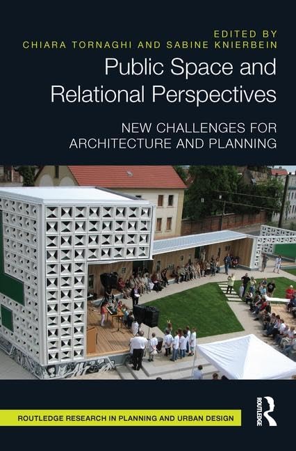 Public Space and Relational Perspectives: New Challenges for Architecture and Planning (Routledge Research in Planning and Urban Design)      1st Edition