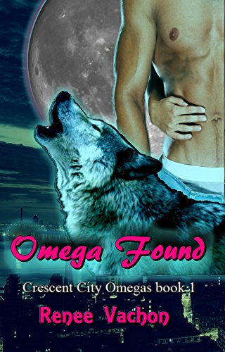 Omega Found Crescent City Omegas Book 1 Kindle Edition By Vachon Renee Literature Fiction Kindle Ebooks Amazon Com