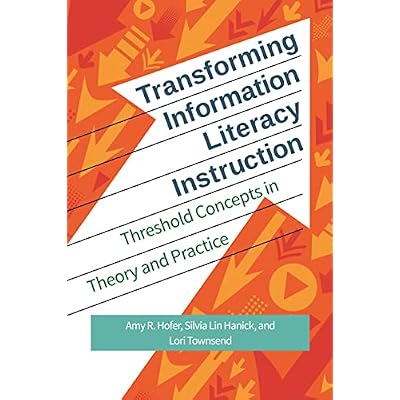 Transforming Information Literacy Instruction: Threshold Concepts in Theory and Practice