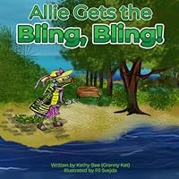 Allie Gets the Bling, Bling!: A little alligator is curious about what lays beyond her family home on the lake. She dares to venture out and becomes ... and learns a lesson at the same time. 1964687160 Book Cover