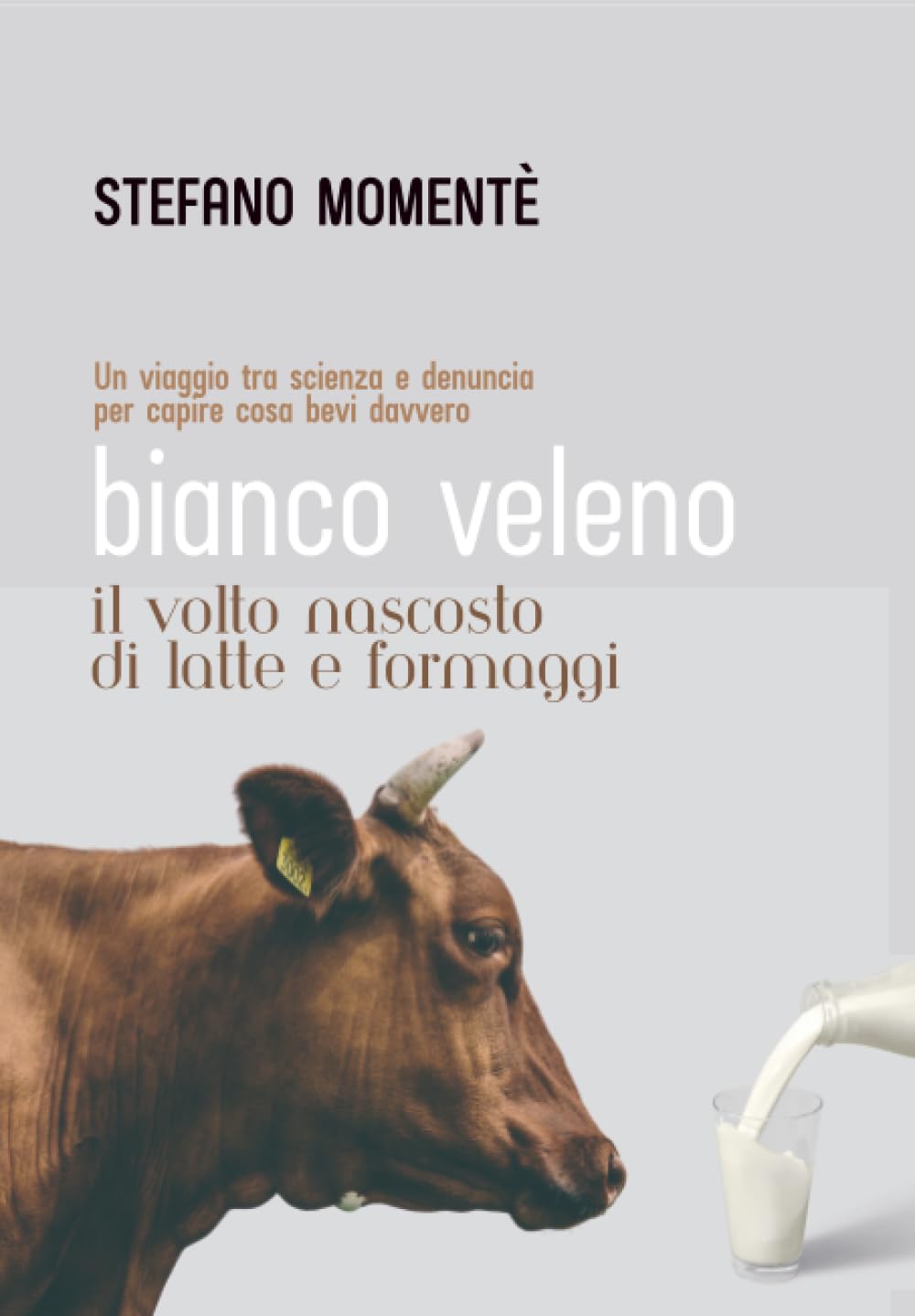 Bianco Veleno. Il volto nascosto di latte e formaggi