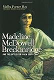 Madeline McDowell Breckinridge and the Battle for a New South (Topics In Kentucky History)
