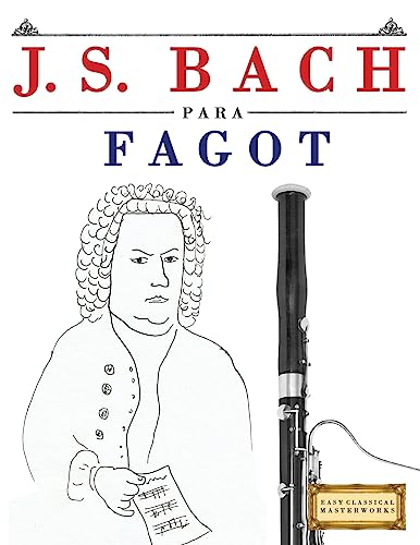 J. S. Bach para Fagot: 10 Piezas Fáciles para Fagot Libro para Pr...