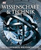 Wissenschaft & Technik: Die illustrierte Weltgeschichte.