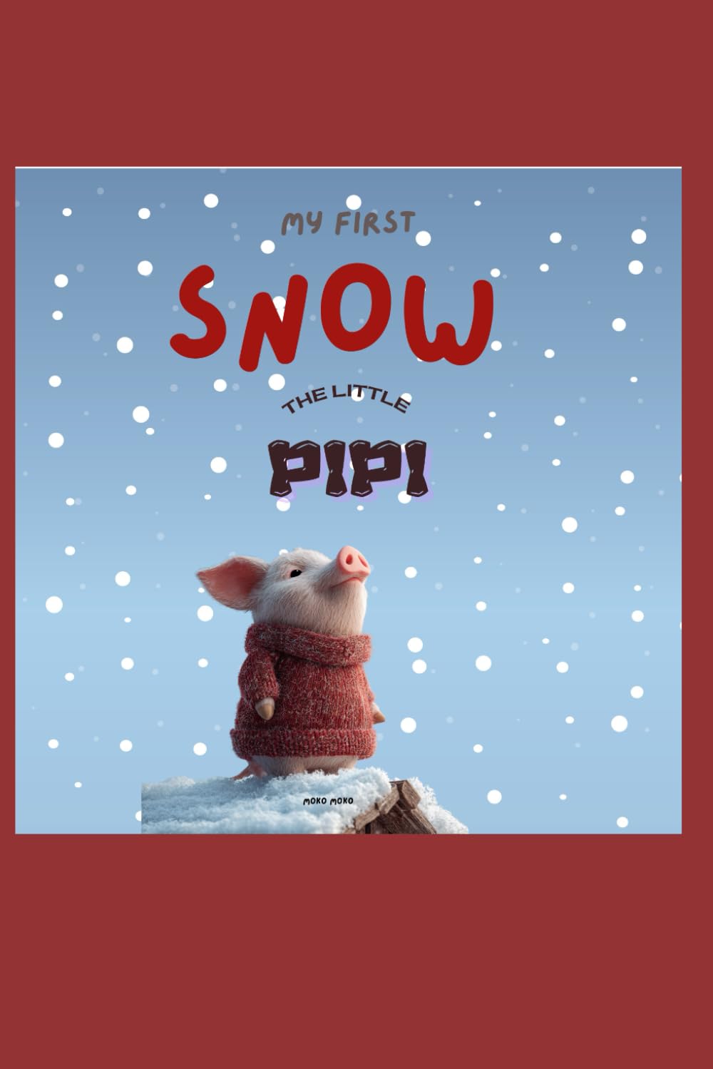 PIPI'S FIRST SNOW: LITTLE PIGLET PIPI