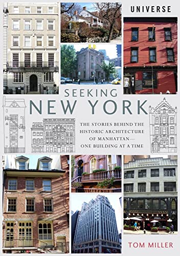 Universe Publishing(Ny) 9780789329172 Seeking New York: The Stories Behind The Historic Architecture Of Manhattan--One Building At A Time cover