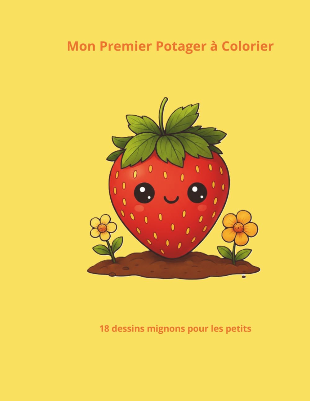 Mon Premier Potager à Colorier: 18 dessins mignons pour les petits (Les P'tits Savants Colorient)