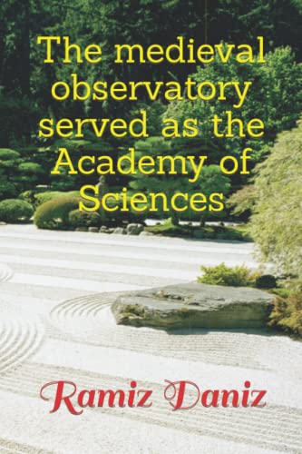 The medieval observatory served as the Academy of Sciences (Famous navigators of the world - History of geographical discoveries)