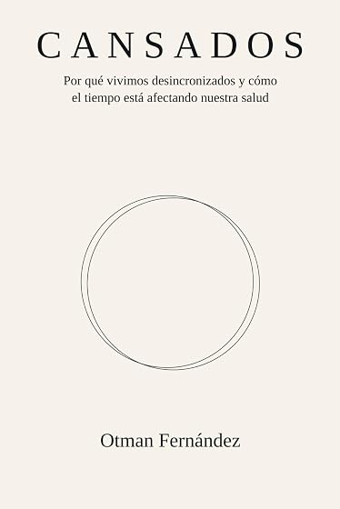 CANSADOS: Por qué vivimos desincronizados y cómo el tiempo está afectando nuestra salud