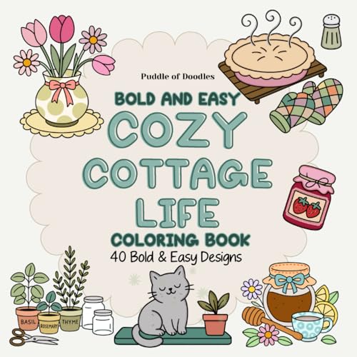 Cozy Cottage Life Coloring Book: Bold and Easy Cottagecore Scenes for Relaxation – Cute Country Homes, Flowers, Baking, Cats and Simple Cozy Moments (Bold and Easy Colouring)