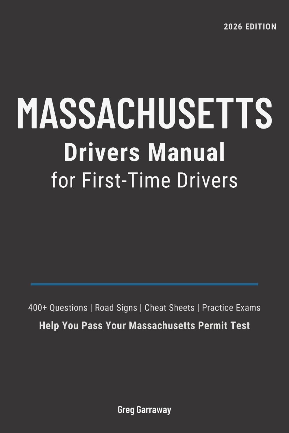 Massachusetts Drivers Manual for First-Time Drivers: 400+ Practice Questions with Clear Explanations, Road Signs, Cheat Sheets and Practice Exams to Help You Pass Your Massachusetts Permit Test