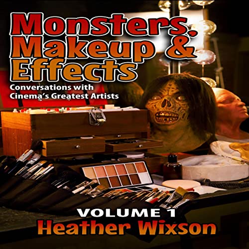 Monsters, Makeup &amp;amp; Effects: Volume 1 by Heather Wixson episode artwork
