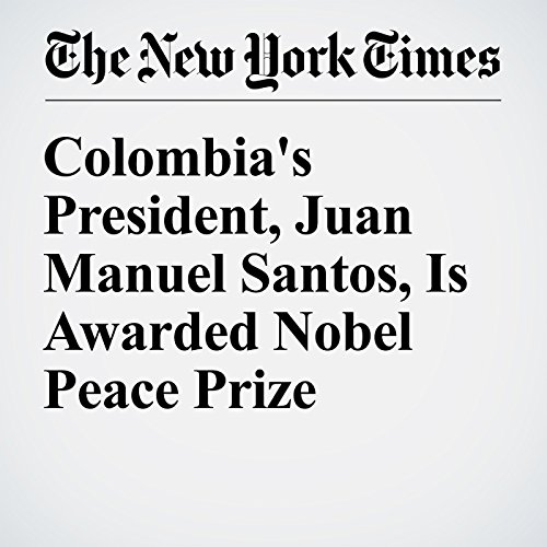 Colombia's President, Juan Manuel Santos, Is Awarded Nobel Peace Prize cover art