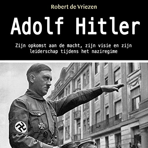Adolf Hitler Zijn opkomst aan de