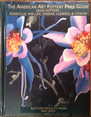 Ohio Pottery: Roseville, Weller, Owens, Clewell & Cowan; Auction Results From 1990-2000 (The American Art Pottery Price Guide) [Hardcover] (The American Art Pottery Price Guide)