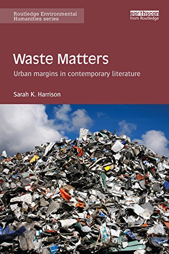 Waste Matters: Urban margins in contemporary literature (Routledge Environmental Humanities)      1st Edition, Kindle Edition