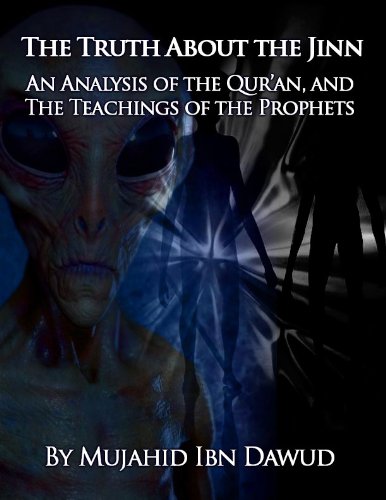 The Truth About The Jinn: An Analysis of the Qur’an, and The Teachings of the Prophets