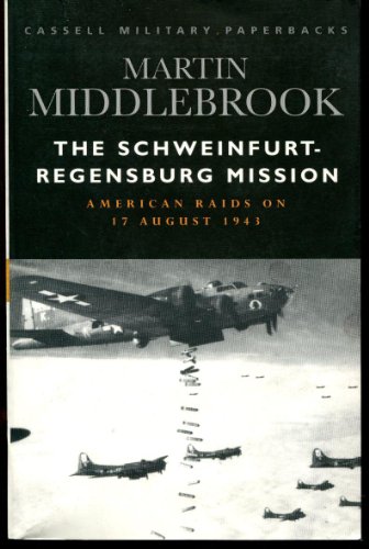 The Schweinfurt-Regensburg Mission (Cassell Military Paperbacks)