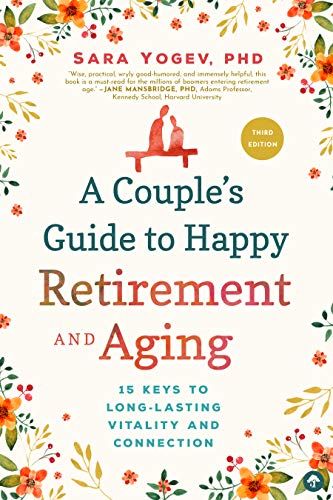 A Couple's Guide to Happy Retirement: For Better or For Worse . . . But Not For Lunch