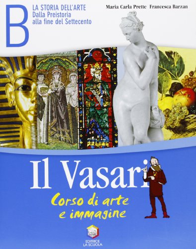 Il Vasari. Per la Scuola media. La storia della'rte: dalla Preistoria alla fine del Settecento (Vol. 2)