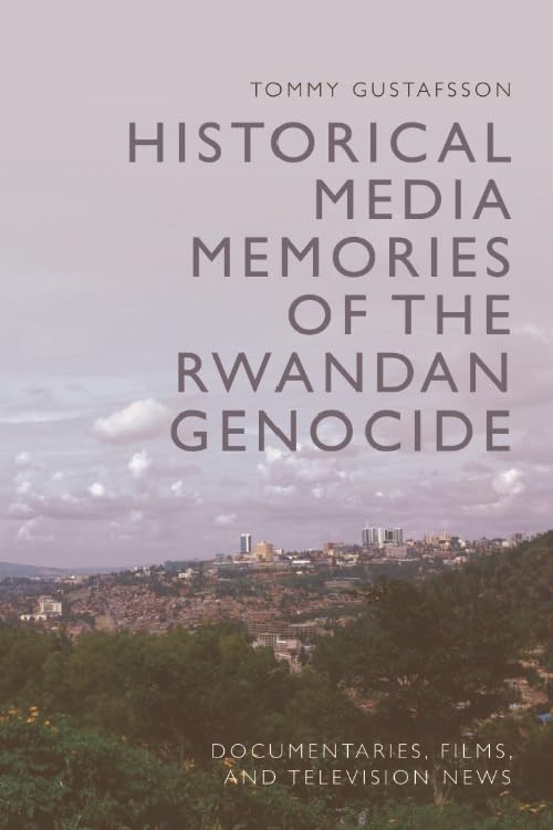 Rwandan Genocide Media Memories documenter une thèse sur l'histoire des médias