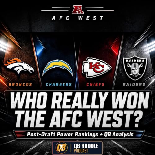 Who Won the AFC West? Post-Draft Power Rankings & QB Analysis
