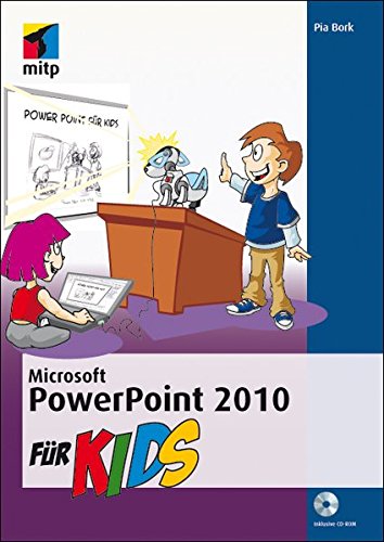 Microsoft PowerPoint 2010 für Kids (mitp für Kids) Microsoft PowerPoint 2010 für Kids (mitp für Kids)