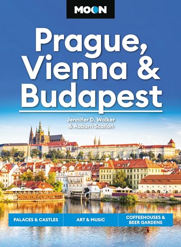 Moon Prague, Vienna & Budapest: Palaces & Castles, Art & Music, Coffeehouses & Beer Gardens (Moon Europe...