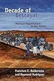 Decade of Betrayal: Mexican Repatriation in the 1930s