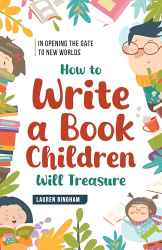 In Opening the Gate to New Worlds: How to Write a Book Children Will Treasure