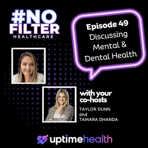 #49 - Unexplored Connection Between Dental Hygiene and Mental Health: A Deeper Look
