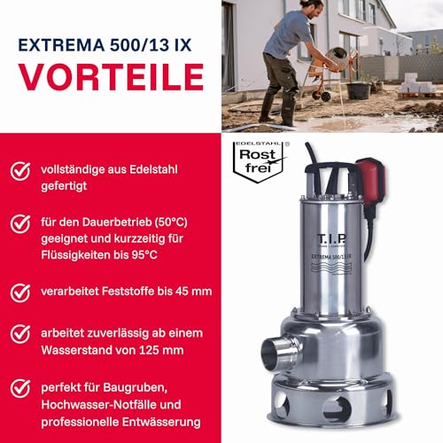 T.I.P. Schmutzwasser Tauchpumpe - Baupumpe Edelstahl (30.000 l/h Fördermenge, 13m Förderhöhe, 1,3bar Druck, 1.800W, 45mm Korngröße, Waschlauge, heißes Wasser bis 95°C) Extrema 500/13 IX, 30171